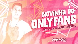 NOVINHA DO ONLYFANS-Kadu Martins [ Remix Dj Giovani Martins ]