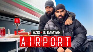 DJ DAMYAN x AZIS - AIRPORT