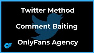 All You Need To Know About Twitter Marketing + Comment Baiting Method | OnlyFans Agency