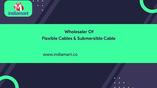 Flexible Cables & Submersible Cable Wholesaler