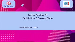 Flexible Hose & Grooved Elbow Service Provider