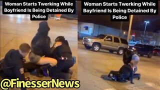 Girl Starts To TWERK On Officer While Her Man Is Getting Detained On New Years LOL????