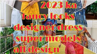 ????❤2023 ka fancy looks designer dress all new quality models dejain videos super models designer????????