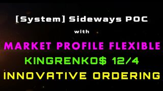 [System] Sideways POC with Market Profile Flexible & KingRenko$ & Innovative Ordering