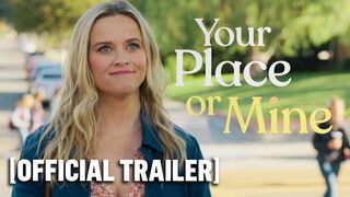 Your Place or Mine - Official Trailer Starring Reese Witherspoon & Ashton Kutcher