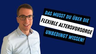 Das musst Du über die flexible Altersvorsorge wissen!