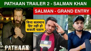 Pathaan - Salman Khan, Salman Khan in 2nd Trailer of Pathaan, Salman Khan, SRK, Pathaan Trailer 2