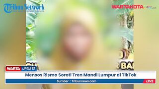 Mensos Risma Soroti Tren Mandi Lumpur di TikTok