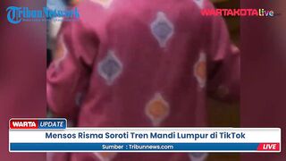 Mensos Risma Soroti Tren Mandi Lumpur di TikTok