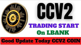 CCV2 ! Trading Start on LBANK ! Celebrity coin biggest update Today