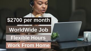 $2700/Month! Hiring Today! Flexible Hours! Hiring WorldWide! Remote Work From Home Job 2023