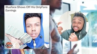 Blueface Shows Off His OnlyFans Earnings After Beef With Dj Akademiks.