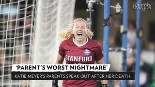 Parents of Stanford Soccer Star Katie Meyer Open Up About Her Death: "Worst Nightmare" | PEOPLE