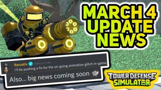 March 4th Update News - Animations fix & BIG NEWS COMING - Tower Defense Simulator