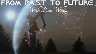 TRAILER: FROM PAST TO FUTURE with Dan Willis ***March 9, 2022 at 6pm EST