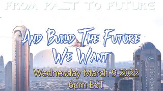 TRAILER: FROM PAST TO FUTURE with Dan Willis ***March 9, 2022 at 6pm EST