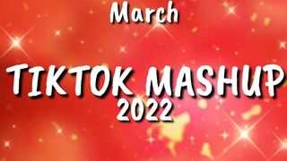 TikTok Mashup March 2022(Not Clean)