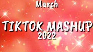 TikTok Mashup March 2022(Not Clean)