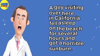 Funny Adult Joke: A guy visiting California fell asleep on the beach got a horrible sunburn