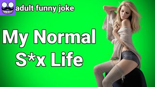 ????Adult funny Joke: My Normal S.. Life