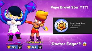 The Game I Played With Pepe - Brawl Stars (Doctor Edgar)