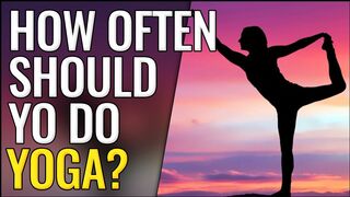 How Often Should You Do Yoga?