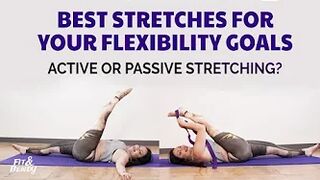 The Best Type of Stretching for Your Flexibility Goals