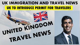 UK IMMIGRATION AND TRAVEL NEWS: NEW UK TO INTRODUCE PERMIT FOR TRAVELERS | UK TRAVEL AND VISAS