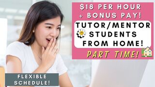 $18 PER HR! TUTOR/MENTOR STUDENTS FROM HOME! *PART TIME* FLEXIBLE SCHEDULE! BONUS PAY! REMOTE 2023!