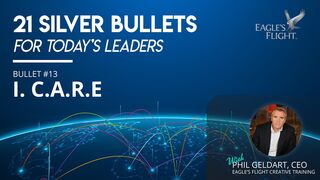 Silver Bullets for Today's Leaders - #13 - I.C.A.R.E. - Leadership Models - Phil Geldart