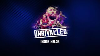 Episode 6 Trailer | UNRIVALLED: INSIDE #NBL23 Documentary Series