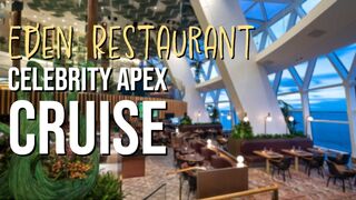 Eden Restauarnt in Celebrity APEX Cruise Ship