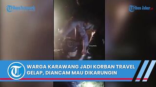 WARGA KARAWANG JADI KORBAN TRAVEL GELAP, DIANCAM MAU DIKARUNGIN, AKHIRNYA TELEPON BOS MINTA UANG