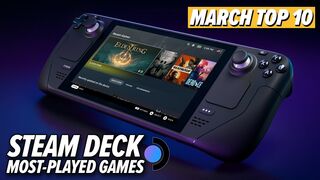 Top Ten Most Played Games On Steam Deck: March 2023 Edition