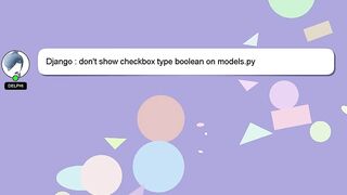 Django : don't show checkbox type boolean on models.py