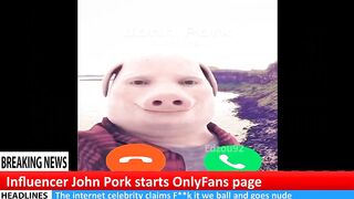 John Pork starts an OnlyFans (Breaking News)