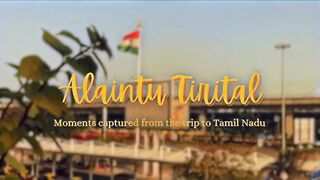 Alaintu Tirital // Compilation of moments from Tamil Nadu Trip