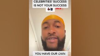 CELEBRITY SUCCESS IS NOT YOUR SUCCESS