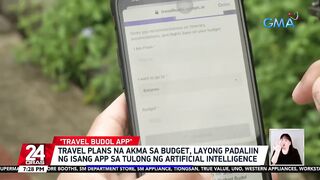 Travel plans na akma sa budget, layong padaliin ng isang app sa tulong ng artificial... | 24 Oras