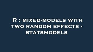 R : mixed-models with two random effects - statsmodels