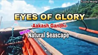 EYES OF GLORY-Aakash Gandhi/with Natural Seascapes #Audiolibrary #nature #sea #beach #beautiful