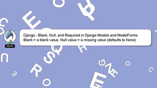 Django : Blank, Null, and Required in Django Models and ModelForms