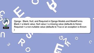 Django : Blank, Null, and Required in Django Models and ModelForms