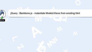 jQuery : Backbone.js - instantiate Models/Views from exisiting html