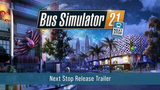 Bus Simulator 21 Next Stop – Release Trailer