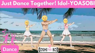 Just Dance Together! Beach Dance with Idol Ruby, Kana and Pieyon - Oshi no Ko Op YOASOBI -「アイドル」