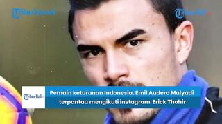 BERITA TIMNAS | Emil Audero Terpantau Follow Instagram Ketum PSSI Erick Thohir, Ada Apa?