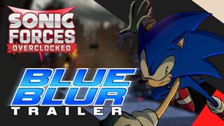 Sonic Forces Overclocked - Blue Blur Trailer