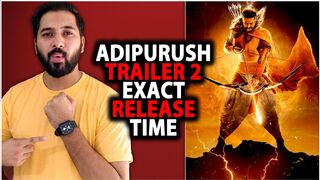 Adipurush Trailer 2 Release Time | Adipurush 2nd Trailer Release Time | Adipurush Action Trailer