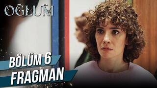 Oğlum 6. Bölüm Fragman